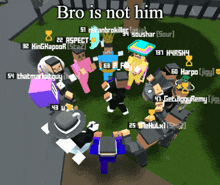 a group of people are standing in a circle with the text bro is not him above them