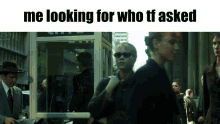 Who Asked Me Looking For Who Asked GIF - Who Asked Me Looking For Who Asked Matrix GIFs
