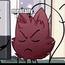 a cartoon of a cat with the words mentally written on it