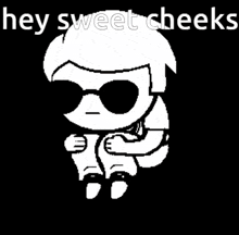 a black and white drawing of a hand saying hey sweet cheeks .