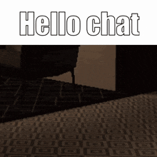 a black and white image with the words hello chat written on it