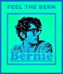 a poster that says feel the bern bernie with a picture of a man