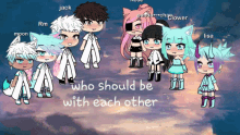 a group of anime characters standing next to each other with the words who should be with each other at the bottom
