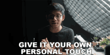 Gibe It Your Own Personal Touch Anubhavroy GIF - Gibe It Your Own Personal Touch Anubhavroy Make It You GIFs