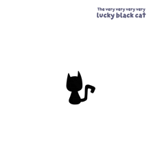 the very very very lucky black cat is a cartoon drawing of a black cat