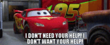 Cars Lightning Mcqueen GIF - Cars Lightning Mcqueen I Dont Need Your Help GIFs