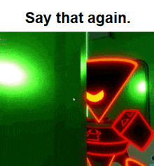 a picture of a neon robot with the words say that again below it