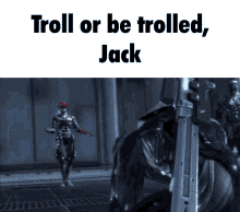 Troll Or Be Trolled Jack GIF - Troll Or Be Trolled Jack GIFs