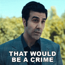 a man in a suit has the words that would be a crime on his face