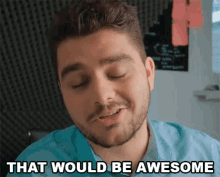 a man says that would be awesome in front of a chalkboard
