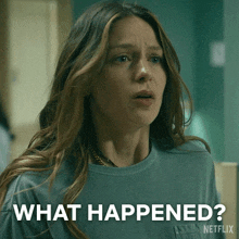 a woman in a blue shirt says " what happened "