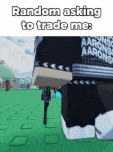 a picture of a person holding a gun with the words random asking to trade me