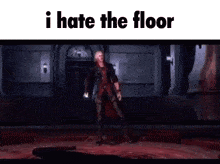 a video game character is standing on a stage with the words " i hate the floor " above him