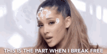 this is the part when i break free flee getting out break free ariana grande