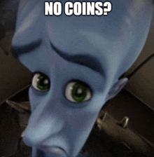 a cartoon character with green eyes and the words no coins