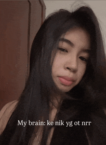 a picture of a girl with the words my brain ke nik yg ot nrr