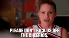 Glee Quinn Fabray GIF - Glee Quinn Fabray Please Dont Kick Us Off The Cheerios GIFs