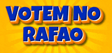 a yellow background with the words votem no rafao
