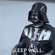 darth vader from star wars is wearing a helmet and cape and saying sleep well .