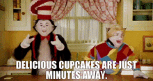 The Cat In The Hat Delicious Cupcakes Are Just Minutes Away GIF - The Cat In The Hat Delicious Cupcakes Are Just Minutes Away Cupcakes GIFs