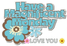 Have A Magnificent Monday Flowers GIF - Have A Magnificent Monday Flowers GIFs