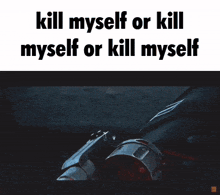 a blue background with the words " kill myself or kill myself or kill myself "