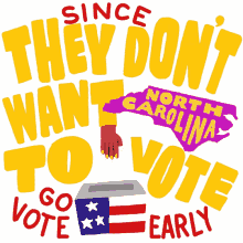 they dont want us to vote vote go vote go vote early vote early