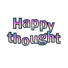 happy thought have fun positive thinking optimistic think positive