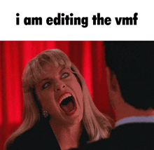 a woman with her mouth open and the words " i am editing the vmf " above her