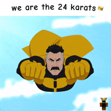 a cartoon of a man with a mustache flying through the air with the words we are the 24 karats below him