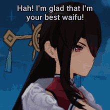 a video game character says " hah i 'm glad that i 'm your best waifu "