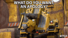 What Do You Want An Apology Dozer GIF - What Do You Want An Apology Dozer Dinotrux GIFs