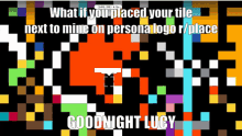 Goodnight Lucy Rplace GIF - Goodnight Lucy Rplace Reddit Place GIFs