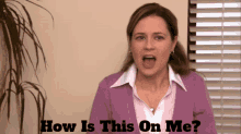 The Office Pam Beesly GIF - The Office Pam Beesly How Is This On Me GIFs