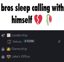 a meme that says " bros sleep calling with himself " with a broken heart