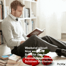 a man sits on the floor reading a book with the words weekend placut nice weekend written below him