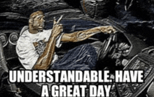 Understandable Understandable Have A Nice Day GIF - Understandable Understandable Have A Nice Day Under GIFs