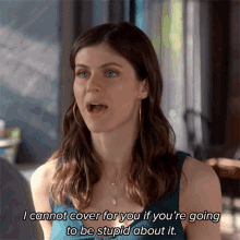 I Cannot Cover For You If Youre Going To Be Stupid About It Jade GIF - I Cannot Cover For You If Youre Going To Be Stupid About It Jade Alexandra Daddario GIFs