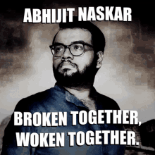 Abhijit Naskar Naskar GIF - Abhijit Naskar Naskar Broken Together Woken Together GIFs