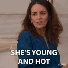 a woman says she 's young and hot in a netflix advertisement