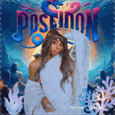 a poster for a movie called poseidon with a woman in a white dress