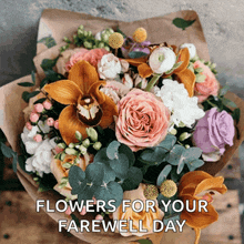a bouquet of flowers with the words " flowers for your farewell day " above it