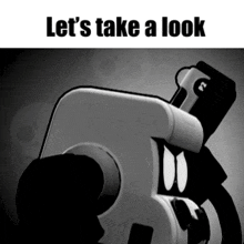 a black and white photo of a camera with the words let 's take a look below it .