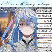 a girl with blue hair is holding a knife with the words blessed with beauty and rage