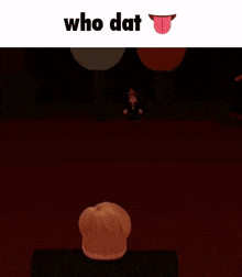 a close up of a person 's head with a tongue sticking out and the words `` who dat '' .