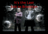 two men standing in front of disco balls with the words it 's the last exit to brooklyn