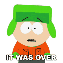it was over kyle broflovski south park s5e13 it is all finished