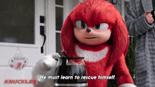 He Must Learn To Rescue Himself Knuckles GIF - He Must Learn To Rescue Himself Knuckles Save Yourself GIFs