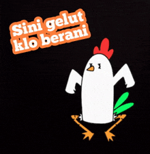 a cartoon chicken with the words " sini gelut klo berani " behind it
