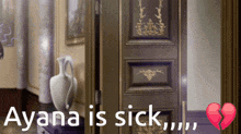 a broken heart next to a door that says ' ayana is sick ' on it